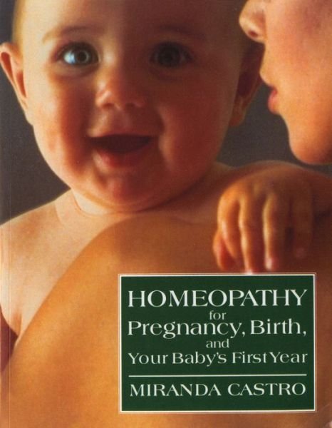Cover for Miranda Castro · Homeopathy for Pregnancy, Birth, and Your Baby's First Year (Paperback Book) (1993)