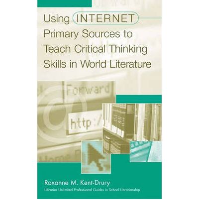 Cover for Roxanne M. Kent-Drury · Using Internet Primary Sources to Teach Critical Thinking Skills in World Literature (Pocketbok) (2005)