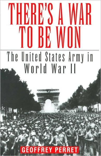 Cover for Geoffrey Perret · There's a War to Be Won: the United States Army in World War II (Pocketbok) (1997)