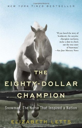 Cover for Elizabeth Letts · The Eighty-dollar Champion: Snowman, the Horse That Inspired a Nation (Paperback Book) [Reprint edition] (2012)