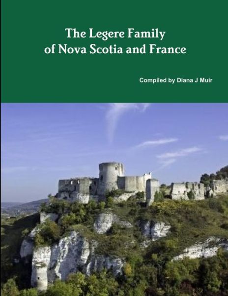 Cover for Diana J. Muir · Legere Family of Nova Scotia and France (Book) (2019)