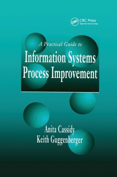 A Practical Guide to Information Systems Process Improvement - Anita Cassidy - Livros - Taylor & Francis Ltd - 9780367398095 - 19 de setembro de 2019