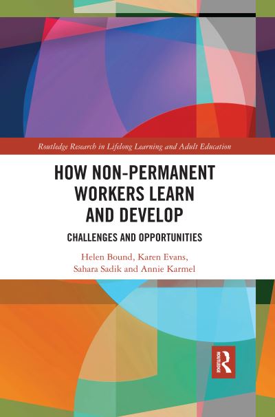 Cover for Bound, Helen (Centre for Work and Learning at the Institute for Adult Learning, Singapore) · How Non-Permanent Workers Learn and Develop: Challenges and Opportunities - Routledge Research in Lifelong Learning and Adult Education (Paperback Book) (2020)