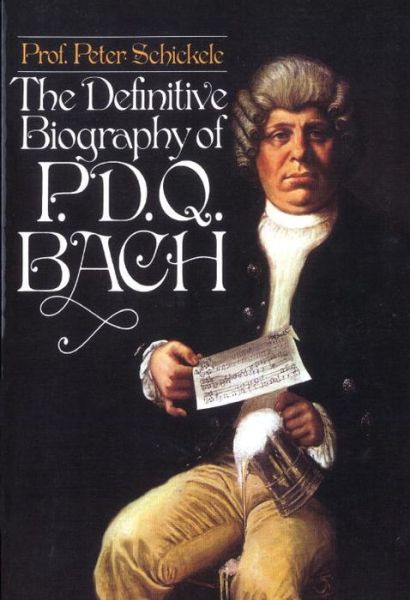 Cover for Peter Schickele · The Definitive Biography of P. D. Q. Bach, 1807-1742? (Paperback Book) (1977)