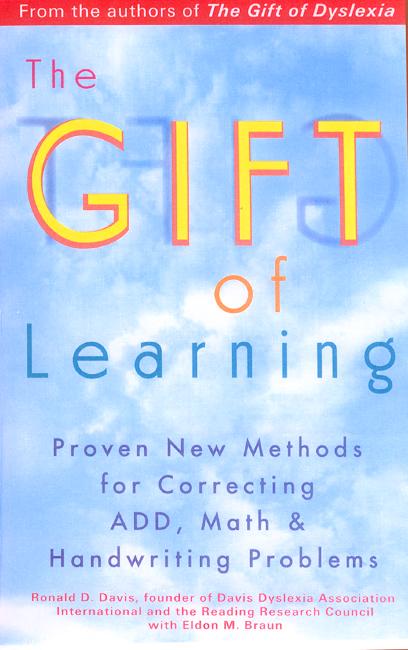 Cover for Davis, Ronald G. (Ronald G. Davis) · Gift of Learning: Proven New Methods for Correcting Add, Math &amp; Handwriting Problems (Paperback Book) (2003)