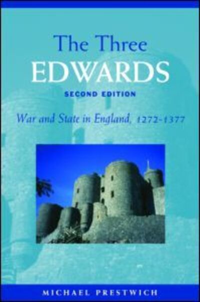 Cover for Michael Prestwich · The Three Edwards: War and State in England 1272–1377 (Paperback Book) (2003)