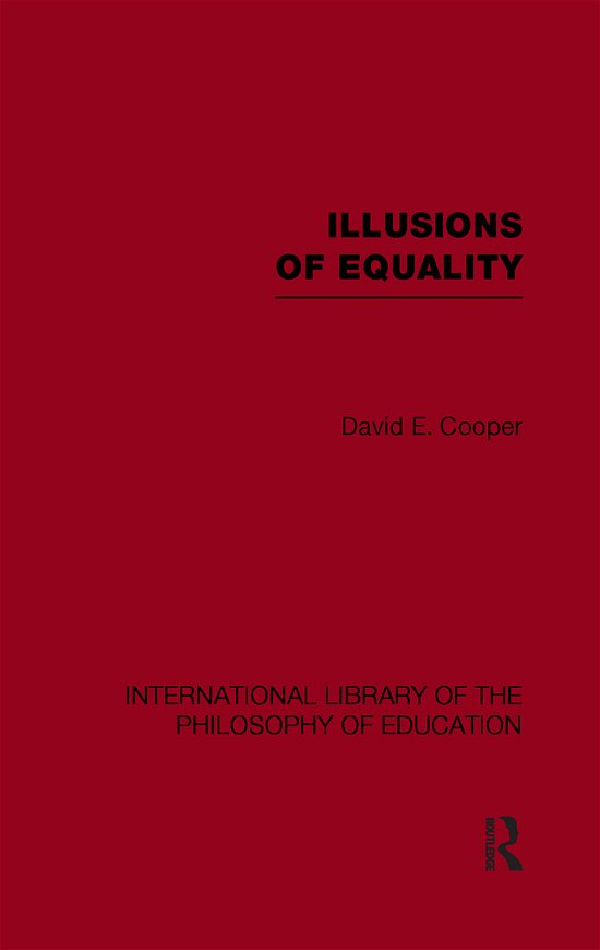 Cover for David Cooper · Illusions of Equality (International Library of the Philosophy of Education Volume 7) (Pocketbok) (2012)