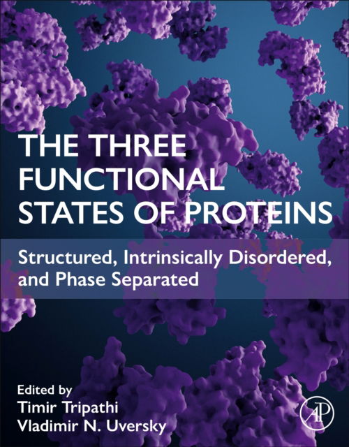 The Three Functional States of Proteins: Structured, Intrinsically Disordered, and Phase Separated (Paperback Book) (2024)