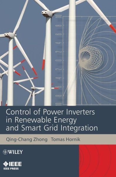 Cover for Zhong, Qing-Chang (The University of Sheffield, UK) · Control of Power Inverters in Renewable Energy and Smart Grid Integration - IEEE Press (Inbunden Bok) (2013)