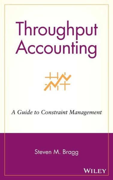 Cover for Bragg, Steven M. (Bentley College; Babson College; University of Maine) · Throughput Accounting: A Guide to Constraint Management (Hardcover bog) (2007)