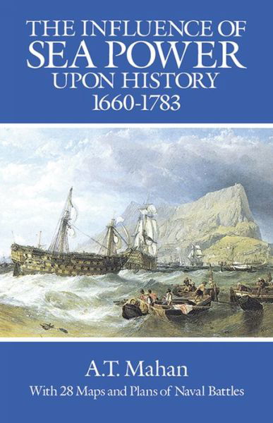 Cover for A. T. Mahan · The Influence of Sea Power Upon History, 1660-1783 - Dover Military History, Weapons, Armor (Paperback Book) [New edition] (2003)