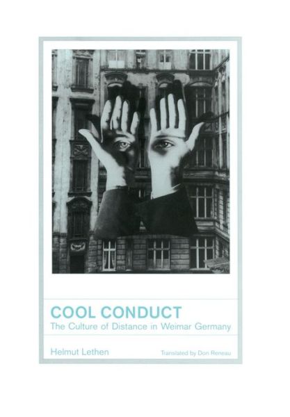 Cover for Helmut Lethen · Cool Conduct: The Culture of Distance in Weimar Germany - Weimar &amp; Now: German Cultural Criticism (Hardcover Book) (2002)