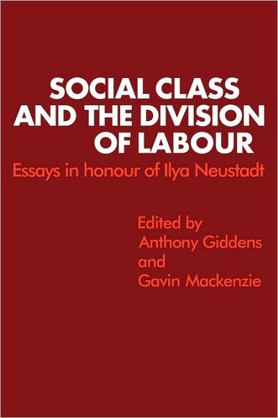 Cover for Giddens · Social Class and the Division of Labour: Essays in Honour of Ilya Neustadt (Taschenbuch) (1982)