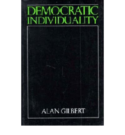 Democratic Individuality - Alan Gilbert - Books - Cambridge University Press - 9780521387095 - August 31, 1990