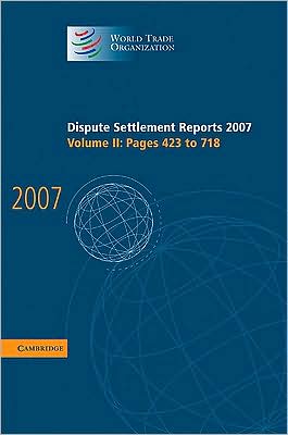 Cover for World Trade Organization · Dispute Settlement Reports 2007: Volume 2, Pages 423-718 - World Trade Organization Dispute Settlement Reports (Hardcover Book) (2009)