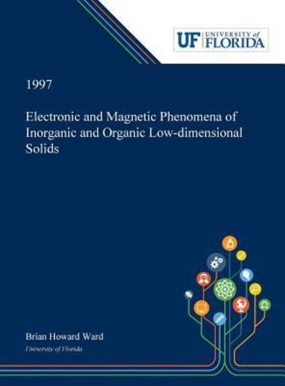 Cover for Brian Ward · Electronic and Magnetic Phenomena of Inorganic and Organic Low-dimensional Solids (Hardcover Book) (2019)