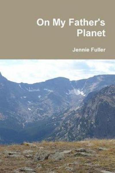 Cover for Jennie Fuller · On My Father's Planet (Paperback Bog) (2010)