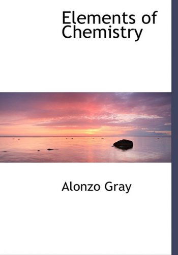 Cover for Alonzo Gray · Elements of Chemistry (Hardcover Book) [Large Print, Lrg edition] (2008)