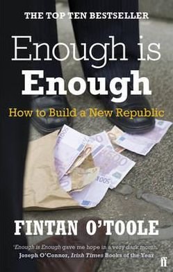 Enough is Enough: How to Build a New Republic - Fintan O'Toole - Bücher - Faber & Faber - 9780571270095 - 7. Juli 2011
