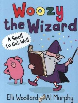 Cover for Elli Woollard · Woozy the Wizard: A Spell to Get Well - Woozy the Wizard (Paperback Book) [Main edition] (2014)