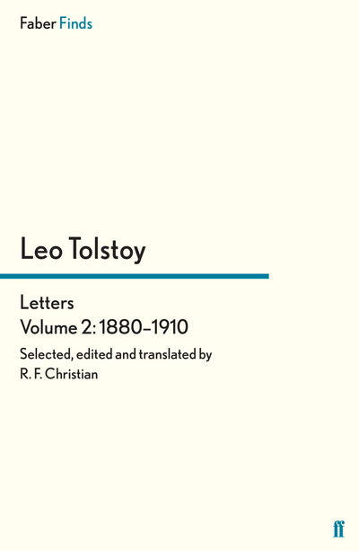 Tolstoy's Letters Volume 2: 1880-1910 - Leo Tolstoy, Diaries and Letters - Reginald F Christian - Books - Faber & Faber - 9780571324095 - April 16, 2015
