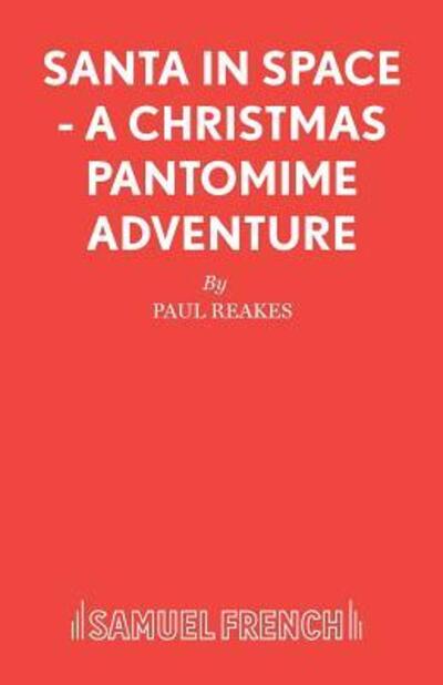 Cover for Paul Reakes · Santa in Space: A Christmas Pantomime Adventure - Acting Edition S. (Paperback Book) (1985)