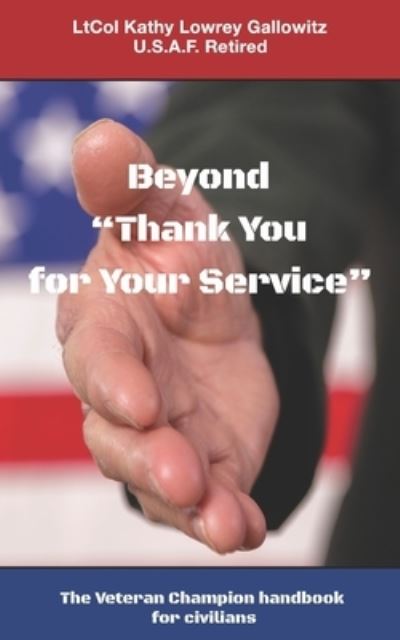 Cover for Ltcol (ret) Kathy Lowrey Gallowitz · Beyond &quot;Thank You for Your Service (Paperback Book) (2020)