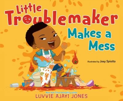 Cover for Luvvie Ajayi Jones · Little Troublemaker Makes a Mess (Gebundenes Buch) (2023)