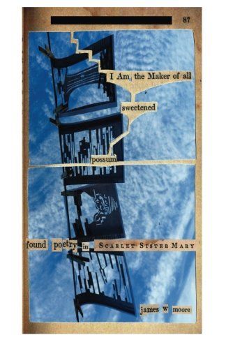 Cover for James W. Moore · I Am the Maker of All Sweetened Possum: Poetry Found in Scarlet Sister Mary (Pocketbok) (2014)