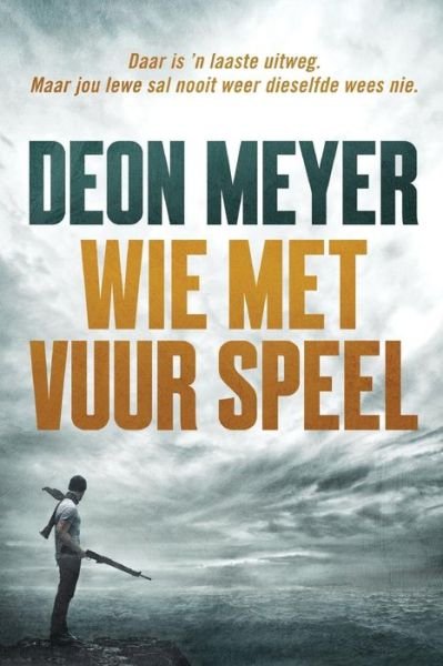 Cover for Deon Meyer · Wie met vuur speel (Paperback Book) [3rd edition] (2012)