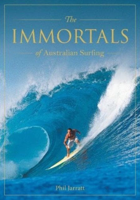 Immortals of Australian Surfing - Phil Jarratt - Books - Rockpool Publishing - 9780645207095 - November 1, 2023