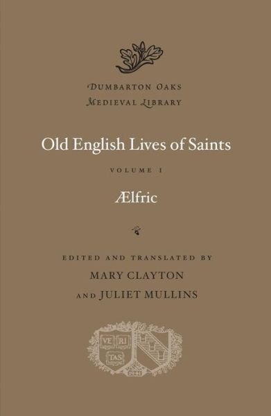 Cover for Aelfric · Old English Lives of Saints - Dumbarton Oaks Medieval Library (Inbunden Bok) (2019)