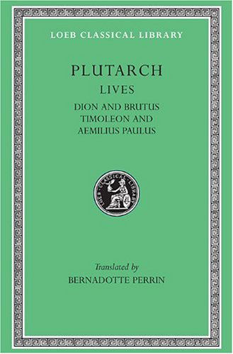 Cover for Plutarch · Lives, Volume VI: Dion and Brutus. Timoleon and Aemilius Paulus - Loeb Classical Library (Hardcover Book) (1918)