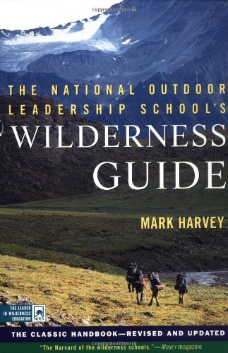 Cover for Mark Harvey · The National Outdoor Leadership School's Wilderness Guide: the Classic Handbook, Revised and Updated (Paperback Bog) (1999)
