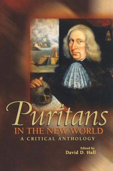 Puritans in the New World: A Critical Anthology - David D Hall - Libros - Princeton University Press - 9780691114095 - 18 de abril de 2004