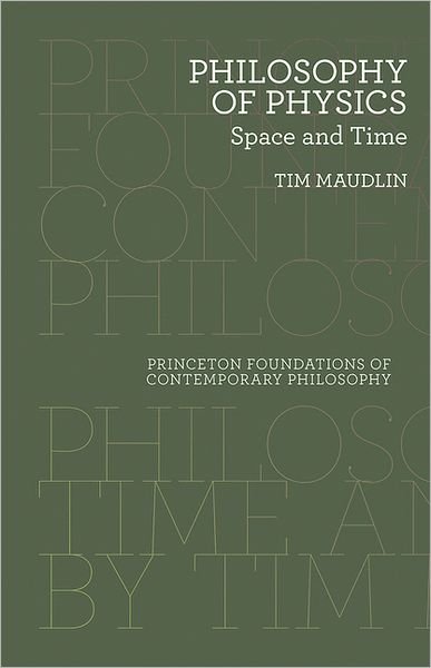 Cover for Tim Maudlin · Philosophy of Physics: Space and Time - Princeton Foundations of Contemporary Philosophy (Hardcover Book) (2012)