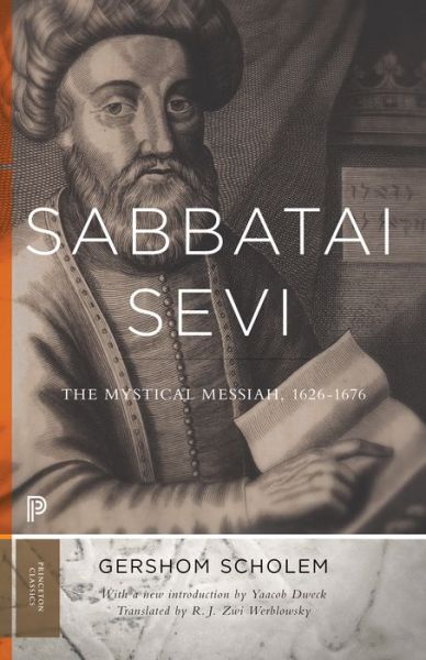 Cover for Gershom Gerhard Scholem · Sabbatai Sevi: The Mystical Messiah, 1626–1676 - Princeton Classics (Paperback Book) (2016)