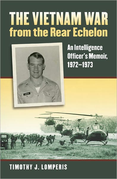 Cover for Timothy J. Lomperis · The Vietnam War from the Rear Echelon: An Intelligence Officer's Memoir, 1972-1973 - Modern War Studies (Hardcover Book) (2011)