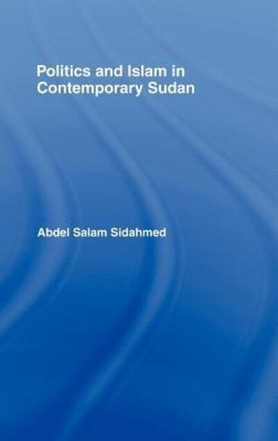 Cover for Abdel Salam Sidahmed · Politics and Islam in Contemporary Sudan (Gebundenes Buch) (1997)