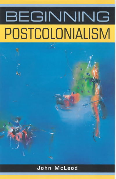 Cover for John McLeod · Beginning Postcolonialism - Beginnings (Paperback Book) (2000)