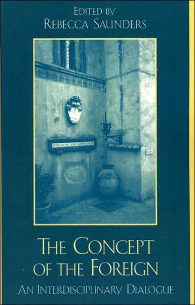 Cover for Rebecca Saunders · The Concept of the Foreign: An Interdisciplinary Dialogue (Pocketbok) (2002)