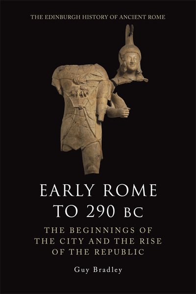 Cover for Guy Bradley · Early Rome to 290 Bc: The Beginnings of the City and the Rise of the Republic - The Edinburgh History of Ancient Rome (Gebundenes Buch) (2020)