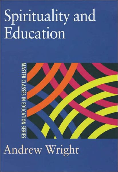 Spirituality and Education - Andrew Wright - Books - Taylor & Francis Ltd - 9780750709095 - November 16, 2000