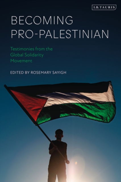 Cover for Sayigh Rosemary · Becoming Pro-Palestinian: Testimonies from the Global Solidarity Movement (Paperback Book) (2024)