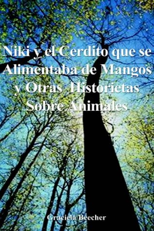 Cover for Graciela F. Beecher · Niki Y El Cerdito Que Se Alimentaba De Mangos Y Otras Historietas Sobre Animales (Hardcover Book) [Spanish edition] (2001)