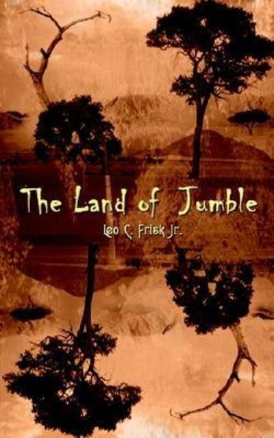 Cover for Frisk, Leo C, Jr · The Land of Jumble (Paperback Bog) (2001)