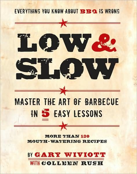Cover for Colleen Rush · Low &amp; Slow: Master the Art of Barbecue in 5 Easy Lessons (Paperback Book) (2009)