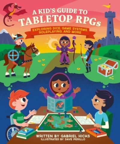 A Kid's Guide to Tabletop RPGs: Exploring Dice, Game Systems, Roleplaying, and More - Gabriel Hicks - Books - Running Press,U.S. - 9780762481095 - June 8, 2023