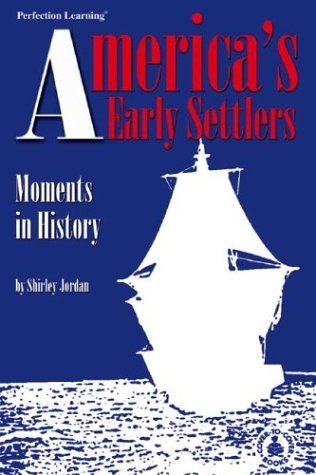 Cover for Shirley Jordan · America's Early Settlers: Moments in History (Cover-to-cover Books) (Hardcover Book) (1999)