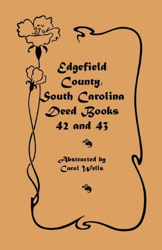 Edgefield County, South Carolina: Deed Books 42 and 43, 1826-1829 - Carol Wells - Libros - Heritage Books Inc. - 9780788445095 - 1 de mayo de 2009